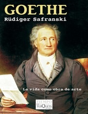 Portada de Rüdiger Safranski Goethe La vida como obra de arte Editorial Tusquets