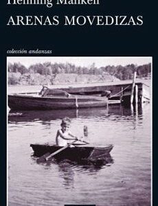 Portada de Henning Mankell Arenas movedizas Editorial Tusquets