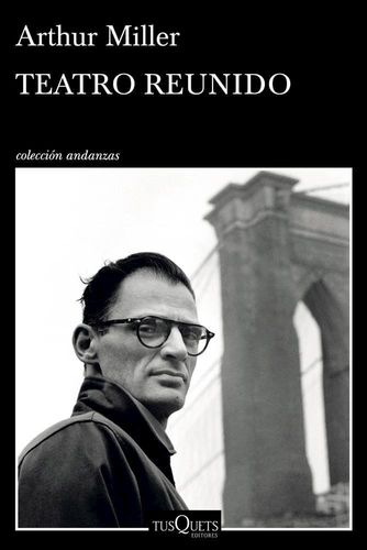 Portada de Arthur Miller Teatro reunido Editorial Tusquets