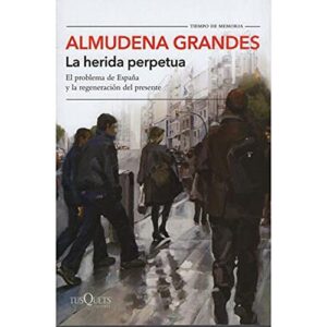 Portada de Almudena Grandes La herida perpetua Editorial Tusquets