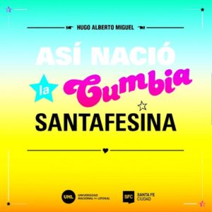 Portada de Miguel Hugo Alberto Así nació la cumbia santafesina Universidad Nacional del Litoral