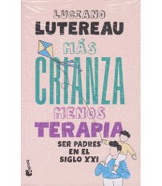 Portada de Luciano Lutereau Más crianza menos terapia Editorial Booket