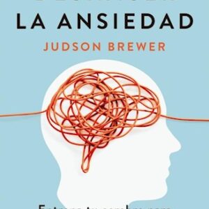 Portada de Judson Brewer Deshacer la ansiedad Editorial Booket