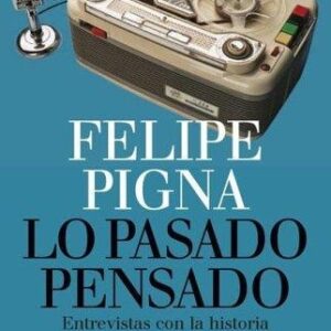 Portada de Felipe Pigna Lo pasado pensado Editorial Booket