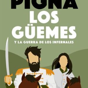 Portada de Felipe Pigna Los Guemes y la guerra de los infernales Edición Booket