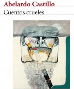 Portada de Abelardo Castillo Cuentos crueles Editorial Seix Barral