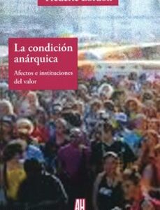 Portada de Frédéric Lordon La condición anárquica Editorial Adriana Hidalgo