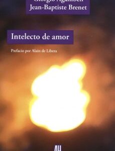 Portada de Giorgio Agamben y Jean Baptiste Brenet Intelecto de amor Editorial Adriana Hidalgo