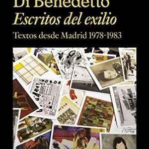 Portada de Antonio Di Benedetto Escritos del exilio Editorial Adriana Hidalgo