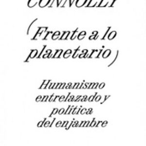 Portada de William E. Connolly Frente a lo planetario Editorial Interferencias
