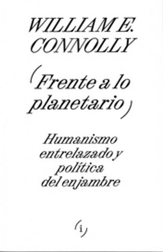 Portada de William E. Connolly Frente a lo planetario Editorial Interferencias