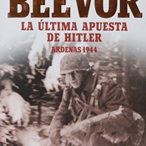 Portada de Antony Beevor La última apuesta de Hitler Ardenas 1944 Editorial Crítica